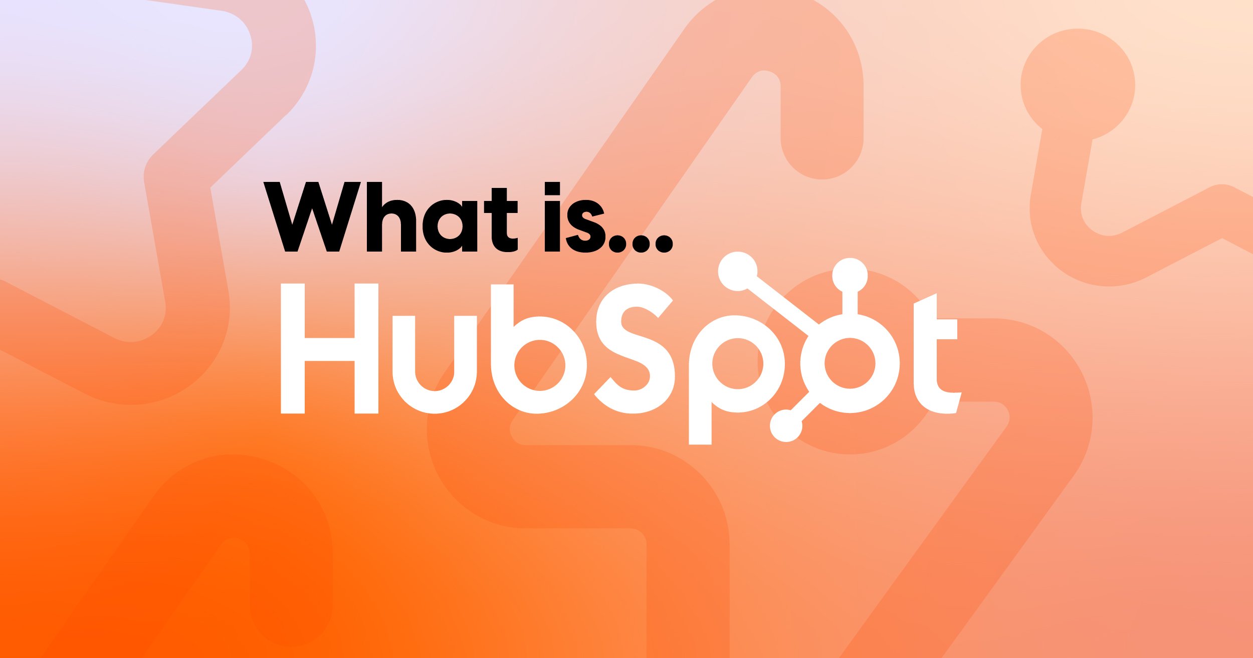 What is HubSpot? A Complete Guide for Enterprise Businesses